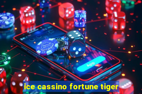 ice cassino fortune tiger